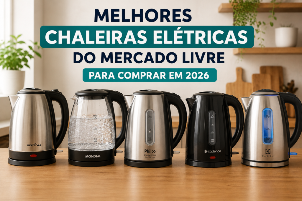 Melhores Chaleiras Elétricas do Mercado Livre para Comprar 2026
