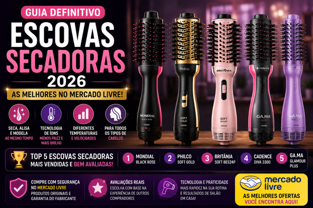 Guia Escovas Secadoras 2026: As Melhores no Mercado Livre