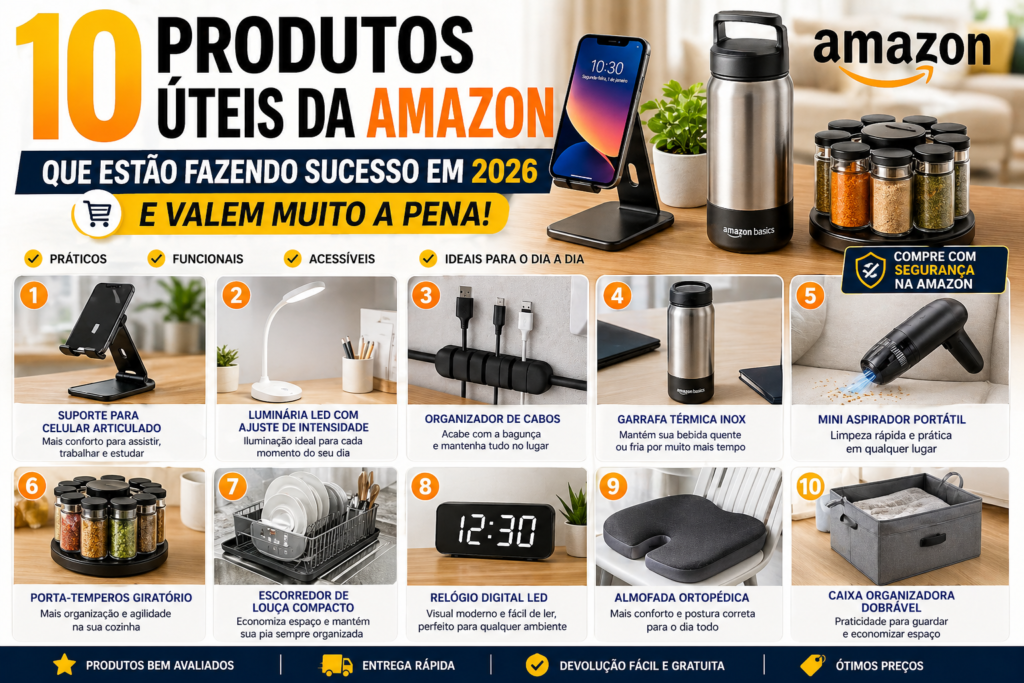 10 Produtos Úteis da Amazon que Estão Fazendo Sucesso em 2026 (e Valem Muito a Pena)