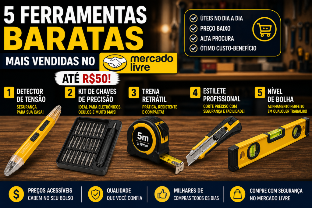 5 Ferramentas Baratas Mais Vendidas no Mercado Livre (Até R$50)