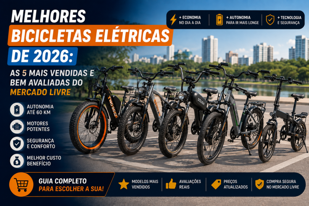 Melhores Bicicletas Elétricas de 2026: As 5 Mais Vendidas e Bem Avaliadas do Mercado Livre